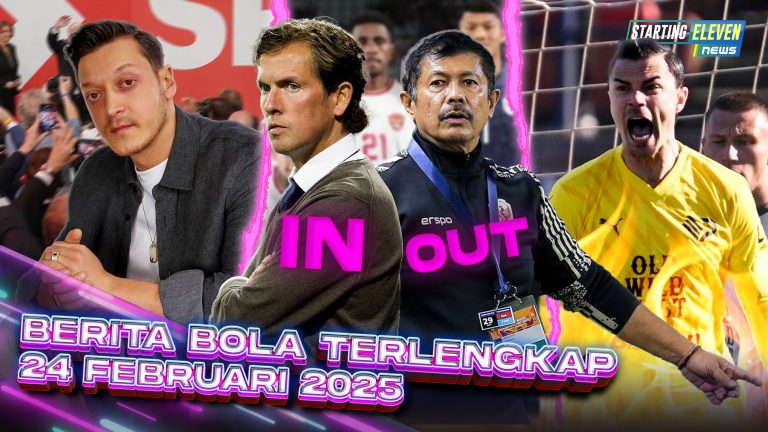 Berita Bola Terbaru 24 Februari 2025 – Starting Eleven News Berita Bola Terbaru 24 Februari 2025 – Starting Eleven News