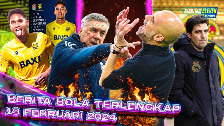 Berita Bola Terbaru 19 Februari 2025 – Starting Eleven News