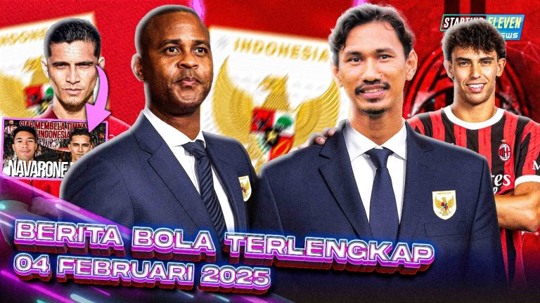 Berita Bola Terbaru 4 Februari 2025 – Starting Eleven News