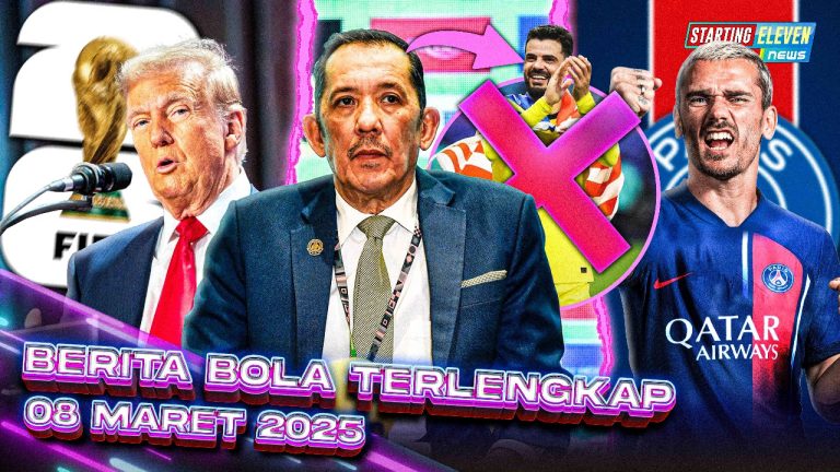 Berita Bola Terbaru 8 Maret 2025 – Starting Eleven News