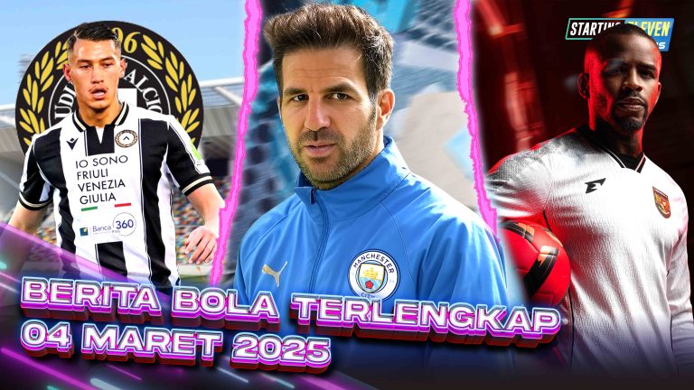 Berita Bola Terbaru 4 Maret 2025 – Starting Eleven News