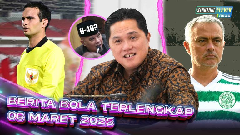 Berita Bola Terbaru 6 Maret 2025 – Starting Eleven News