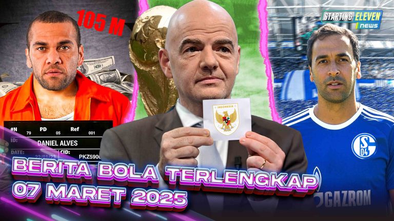Berita Bola Terbaru 7 Maret 2025 – Starting Eleven News