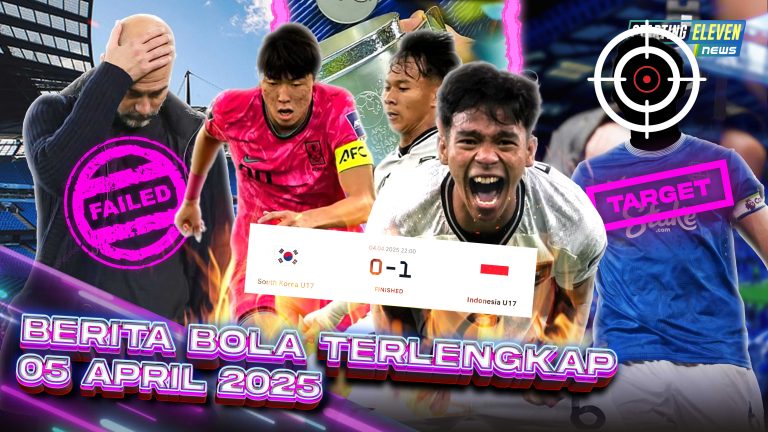 Berita Bola Terbaru 5 April 2025 – Starting Eleven News