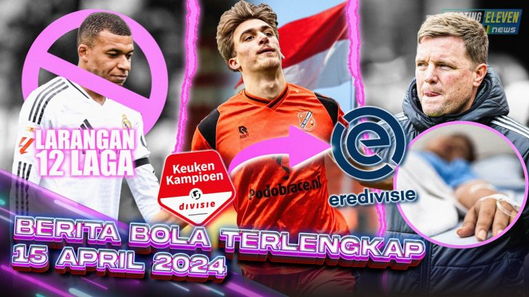 Berita Bola Terbaru 15 April 2025 – Starting Eleven News