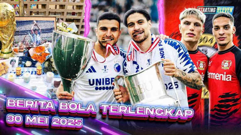 Berita Bola Terbaru 30 Mei 2025 – Starting Eleven News
