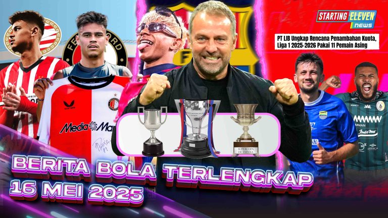 Berita Bola Terbaru 16 Mei 2025 – Starting Eleven News