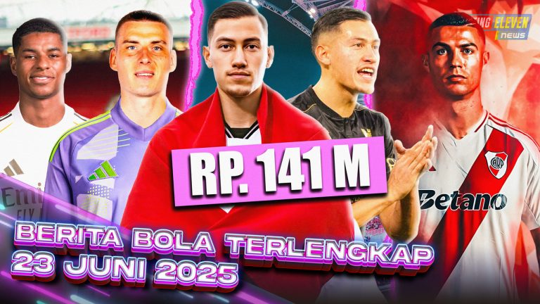 Berita Bola Terbaru 23 Juni 2025 – Starting Eleven News