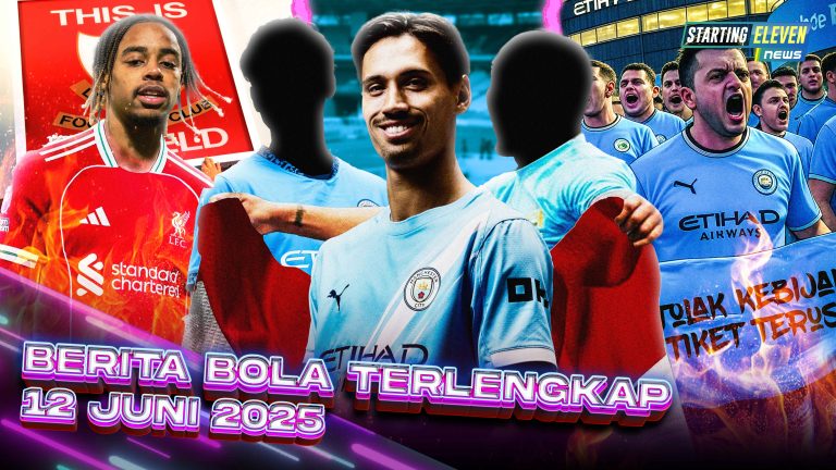 Berita Bola Terbaru 12 Juni 2025 – Starting Eleven News