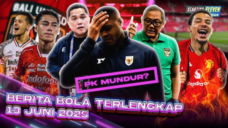 Berita Bola Terbaru 13 Juni 2025 – Starting Eleven News