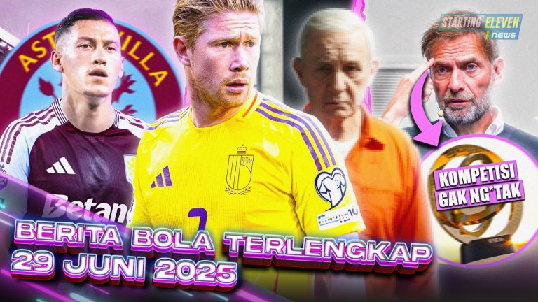 Berita Bola Terbaru 29 Juni 2025 – Starting Eleven News