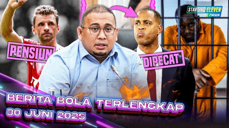 Berita Bola Terbaru 30 Juni 2025 – Starting Eleven News