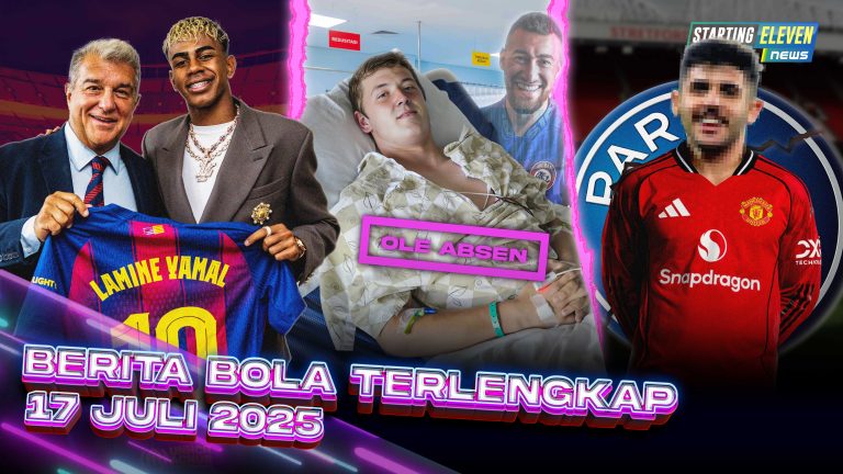 Berita Bola Terbaru 17 Juli 2025 – Starting Eleven News