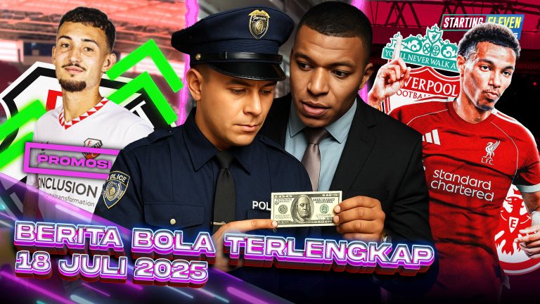 Berita Bola Terbaru 18 Juli 2025 – Starting Eleven News